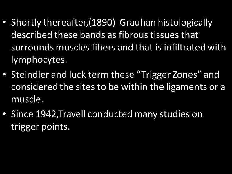 Shortly thereafter,(1890)  Grauhan histologically described these bands as fibrous tissues that surrounds muscles